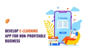 Develop E-Learning App For Non-Profitable Business